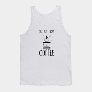 Ok, but first coffee Tank Top